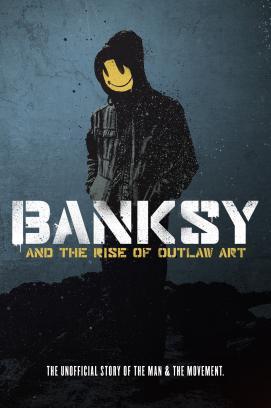 Banksy and the Rise of Outlaw Art