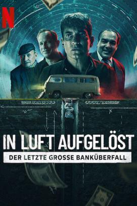 In Luft aufgelöst: Der letzte grosse Banküberfall